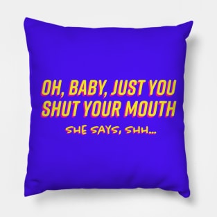 Oh Baby Just You Shut Your Mouth 1980s Pillow