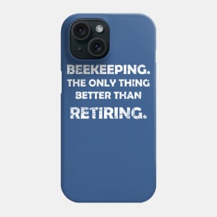 Beekeeper's better than Retiring Phone Case