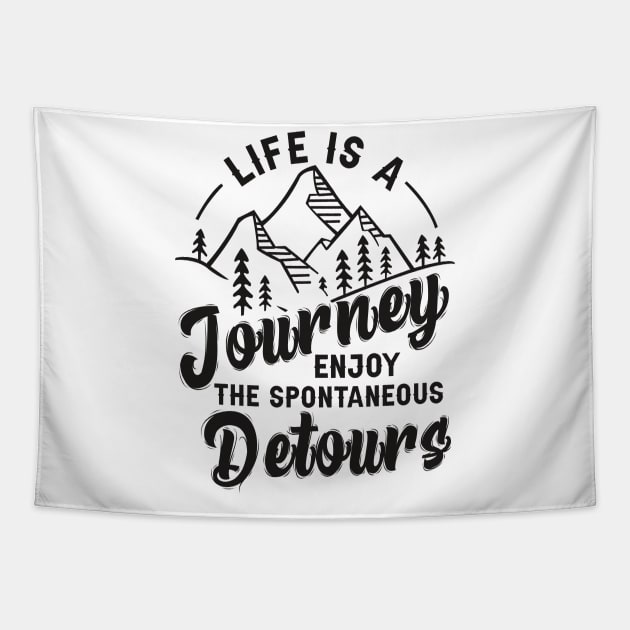 Life Is A Journey Enjoy, The Spontaneous Detours Tapestry by armanyoan