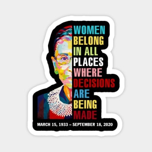 Women Belong In All Places Where Decisions Are Being Made Love Rbg Quotes Magnet