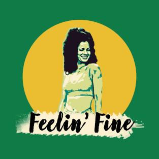 feelin' fine T-Shirt