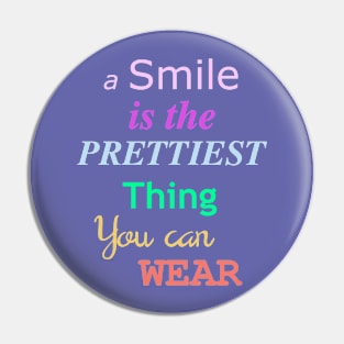 A smile is the prettiest thing you can wear Pin