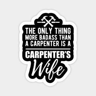 Carpenter's Wife - More badass than a carpenter w Magnet