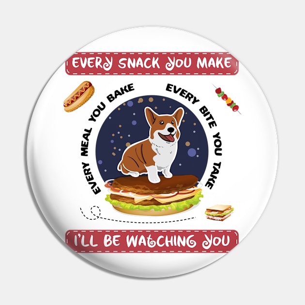 Every Snack You Make, Every Make You Bake, Every bite you take, i'll watching you Pin by Creative Design