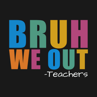 Bruh-We-Out T-Shirt