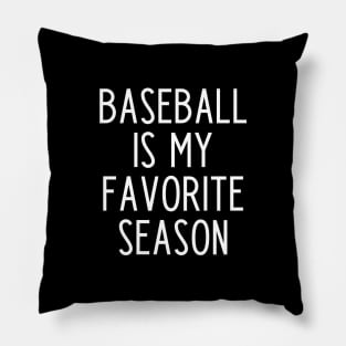 Baseball is my Favorite Season - funny baseball fan gift Pillow