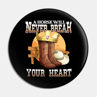 A Horse Will Never Break Your Heart I Horse Fan Pin