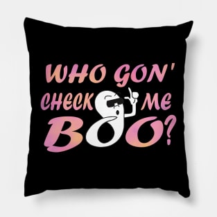 Who Gon' Check me boo? in Pink Pillow