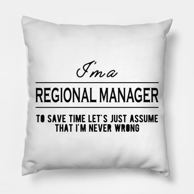 Regional Manager - Let's just assume I'm never wrong Pillow by KC Happy Shop