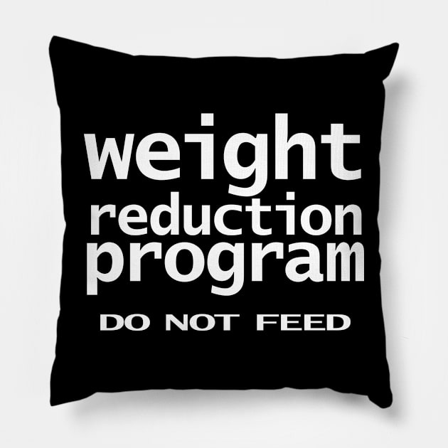 Funny Typography Weight Reduction Program Do Not Feed Pillow by ellenhenryart