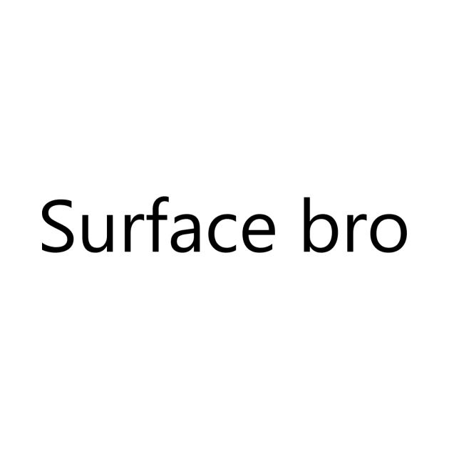 Surface bro by ryanbe