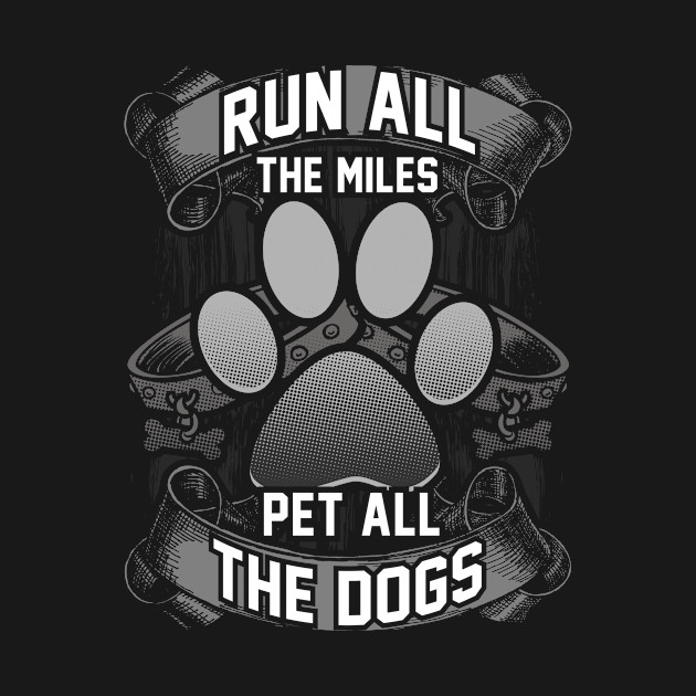 Disover Cute Run All The Miles & Pet All The Dogs Runners - Run All The Miles Pet All The Dogs - T-Shirt