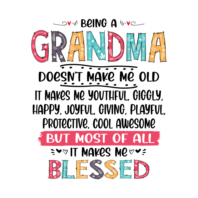 Being a Grandma Doesn't Make me Old IT Makes Me Blessed by peskybeater