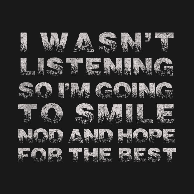 Funny Sayings I Wasn`t Listening So I`m Going to Smile Vintage by ysmnlettering