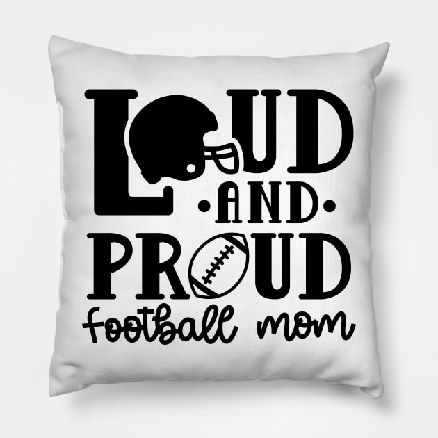 Loud and Proud Football Mom Cute Funny Pillow by GlimmerDesigns