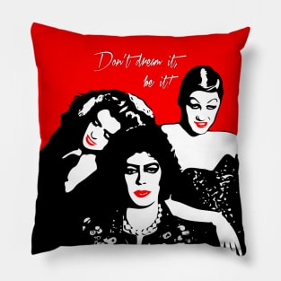 The Rocky Horror Picture Show | Don’t dream it, be it! | Pop Art Pillow