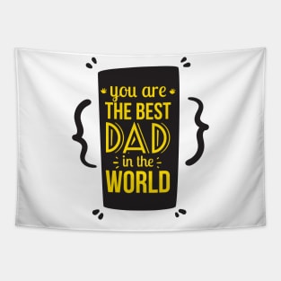 You Are the Best Dad in the World Funny Gift Father's Day Tapestry