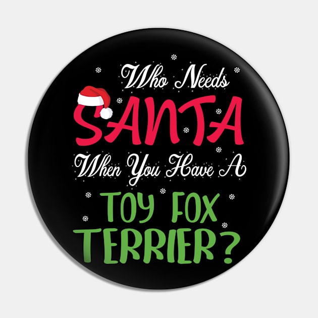 Who Needs Santa When You Have A Toy Fox Terrier Dog Merry Pin by Cowan79