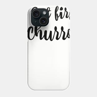 But first, churros. Phone Case