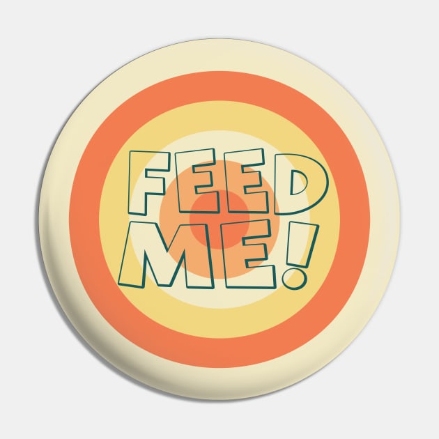 Feed me now! Pin by Think Beyond Color