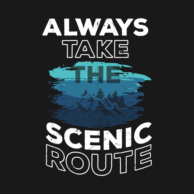 Always Take The Scenic Route by Creative Brain