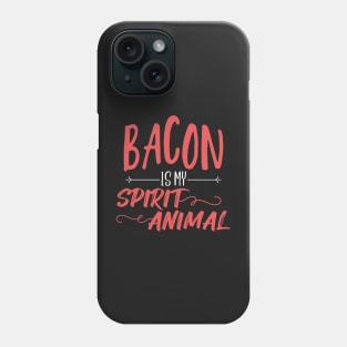 Bacon is my spirit animal Phone Case