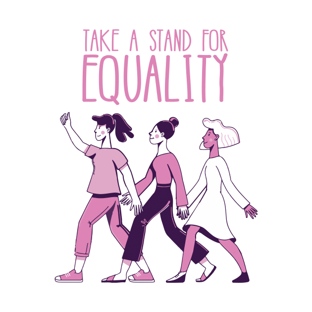 'Take a Stand For Equality' Women's Achievement Shirt by ourwackyhome