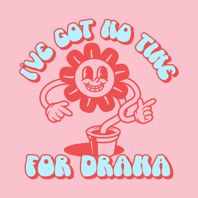 No Drama - Drama Free - No Time For Drama by Tip Top Tee's