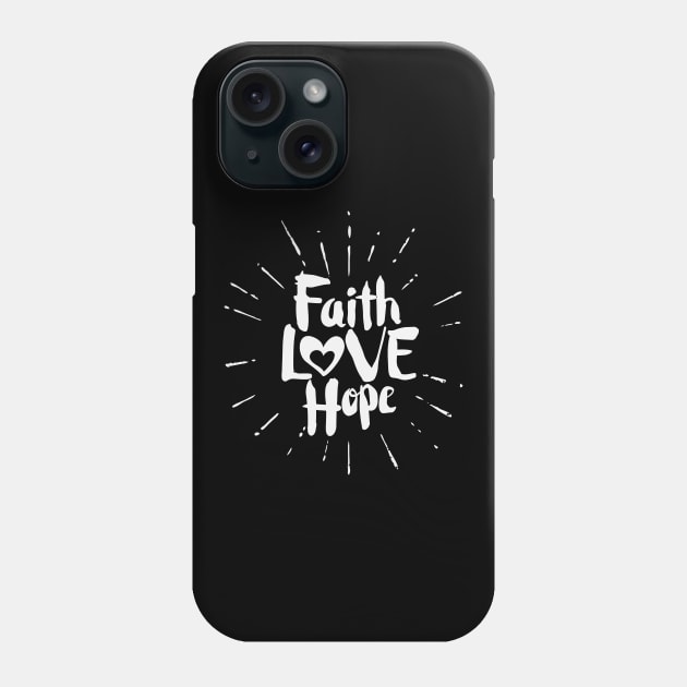 Faith, Hope, Love Phone Case by vita5511tees