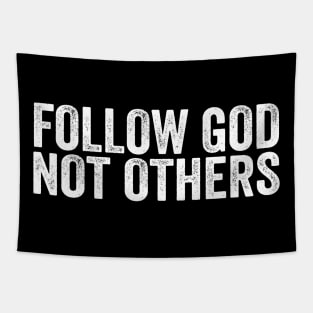 Follow God Not Others Tapestry