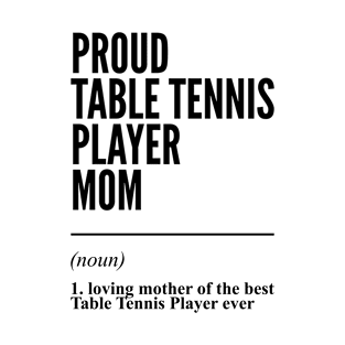 Proud Table Tennis Player Mom Funny Definition T-Shirt