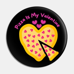 Pizza is my valentine's Pin