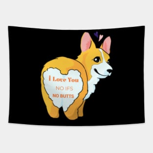 I Love You No Ifs No Butts Corgi Dog Funny Text Design Tapestry