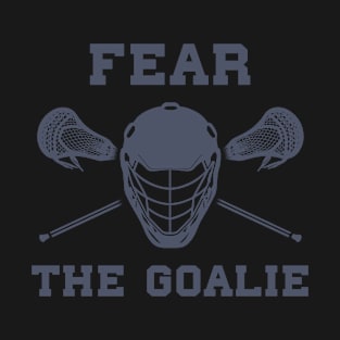 Lacrosse Player Funny Fear The Goalie Lax T-Shirt