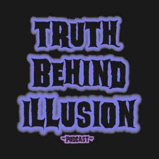 Truth Behind Illusion Podcast T-Shirt