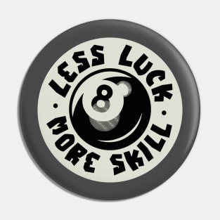 Retro Vintage Less Luck More Skill Pin