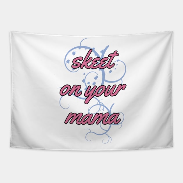 Skeet on your mama - Funny insult Tapestry by JFMortimer