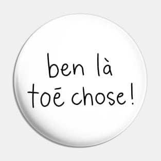 Ben là toé chose! Pin