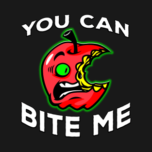 You Can Bite Me Apple White T-Shirt