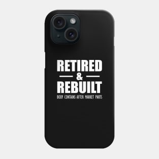 Retired and Rebuilt body contains after market parts Phone Case