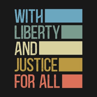 with liberty and justice for all T-Shirt