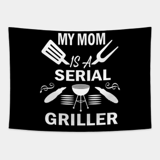 My Mom Is A Serial Griller Tapestry