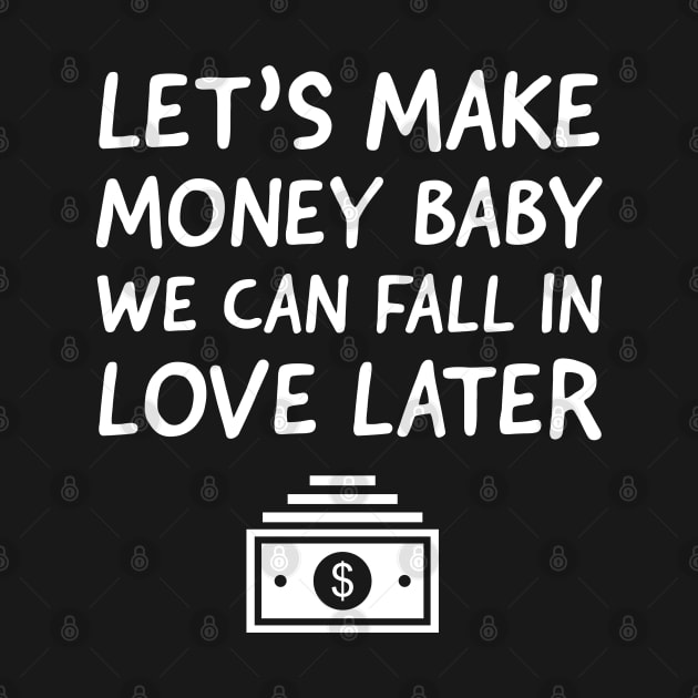 Let's make money baby by madeinchorley