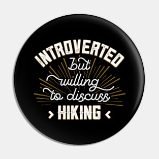 Introverted But Willing To Discuss Hiking Funny Hiking Pin