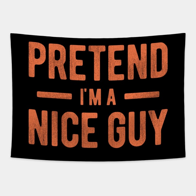 Pretend I'm a Nice Guy Tapestry by NeverDrewBefore