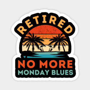 Retired No More Monday Blues Magnet