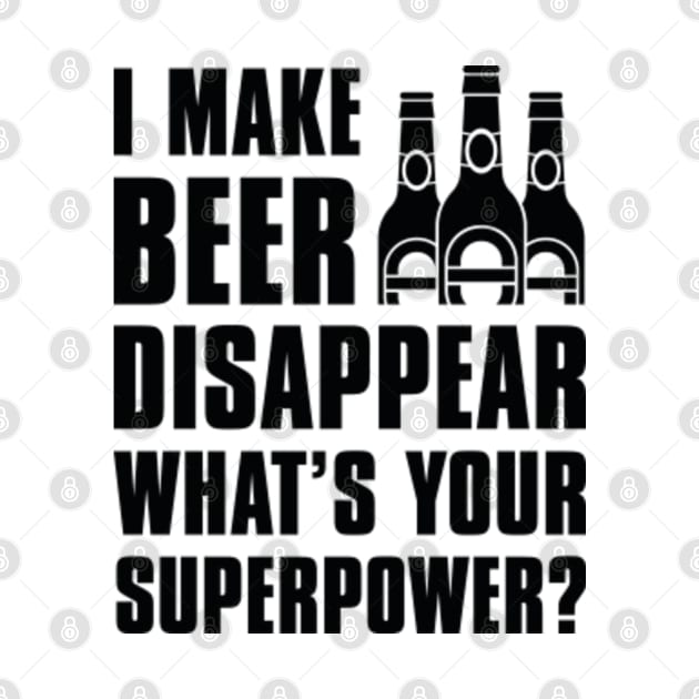 I Make Beer Disappear by CreativeJourney