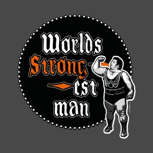 the strongest man in the world-1 T-Shirt