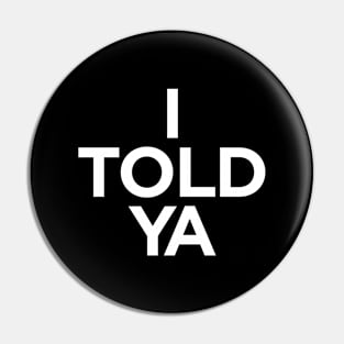 I TOLD YA | Challengers Pin