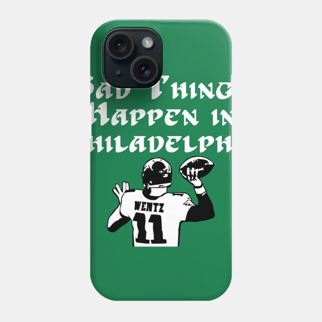 Bad Things Happen in Philadelphia Wentz Phone Case by LotP